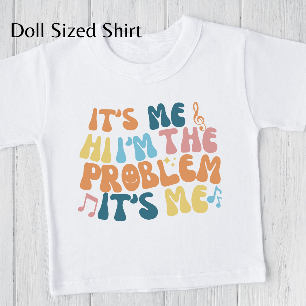 It's Me Hi I'm the Problem | Doll Shirt