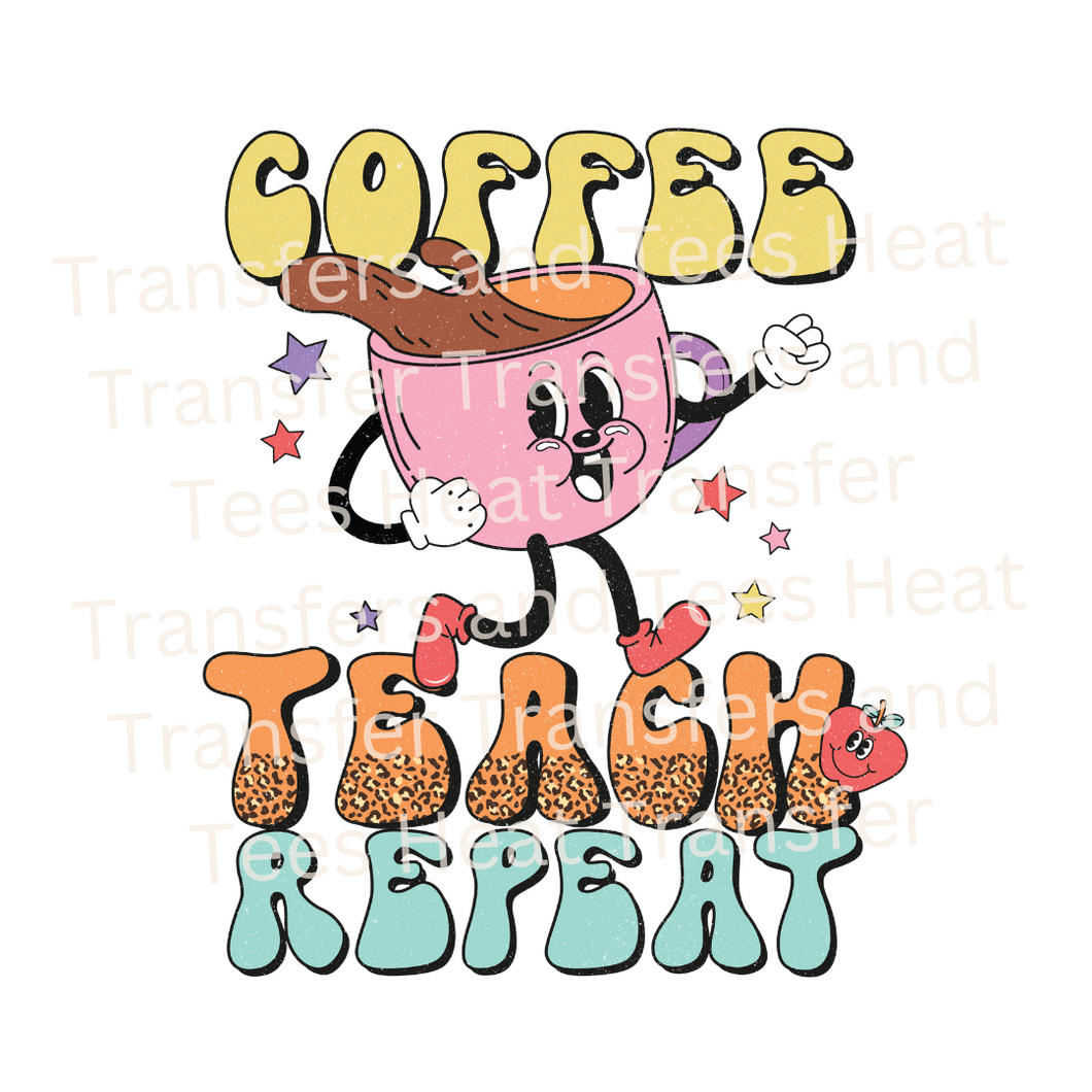 Coffee Teacher Repeat | Heat Transfer Print