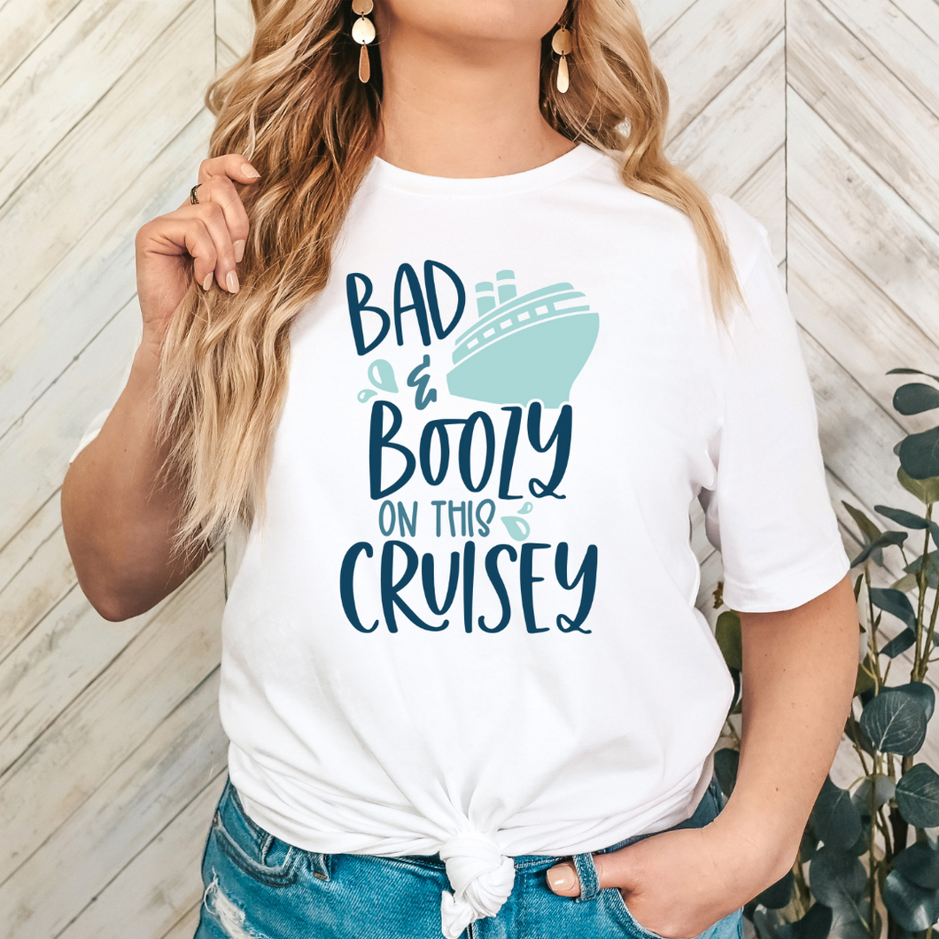 Bad & Boozy on this Cruisey | White Tee