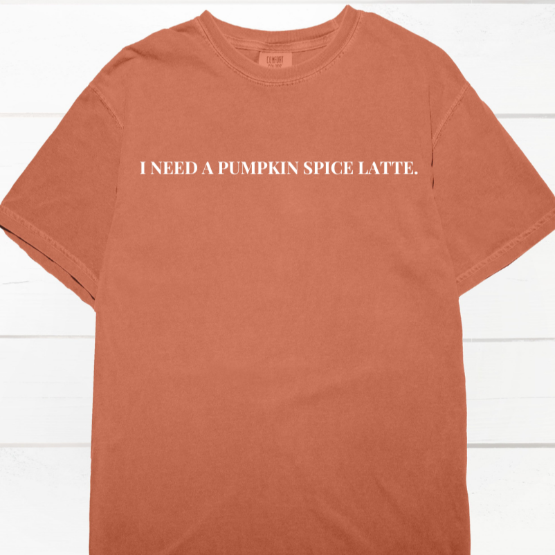 I Need a Pumpkin Spice Latte | Orange Tee