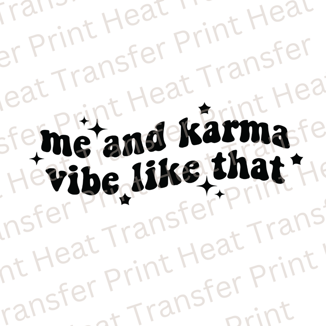 Me and Karma Vibe Like That | Heat Transfer Print